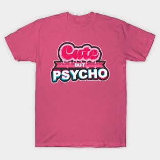 Cute But Psycho T-Shirt